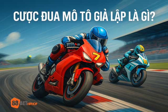 Cược Đua Mô Tô Giả Lập Là Gì? Thế Giới Tốc Độ Ảo Khiến Bet Thủ Mê Mệt 5 Tìm hiểu cược đua mô tô giả lập là gì?