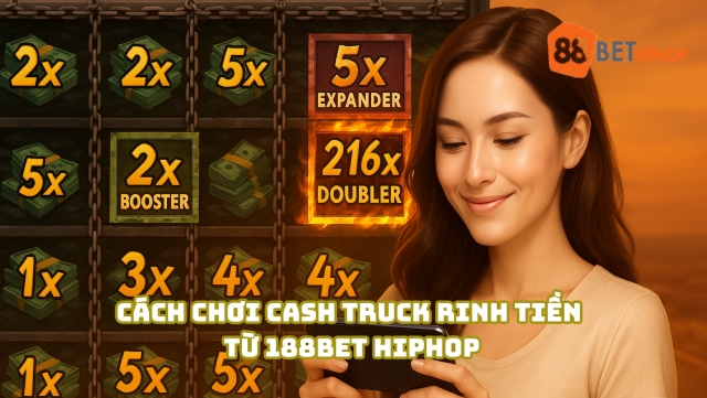 Cách chơi Cash Truck rinh tiền từ 188BET Hiphop