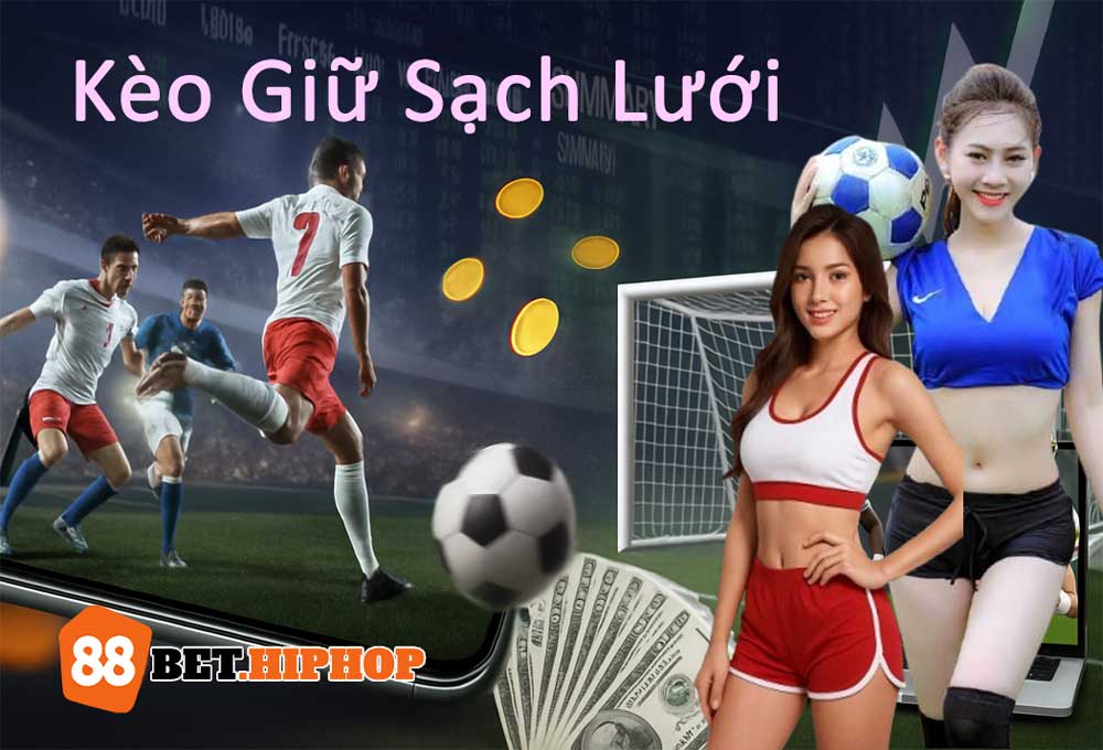 Hướng dẫn cách chơi kèo giữ sạch lưới