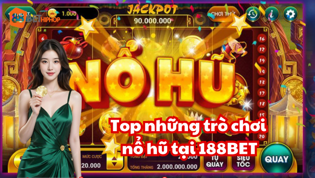 Thử Vận May Với Nổ Hũ, Đổi Đời Trong Tích Tắc Từ Mẹo 1188BET Hiphop 6 Top những trò chơi nổ hũ tại 188BET