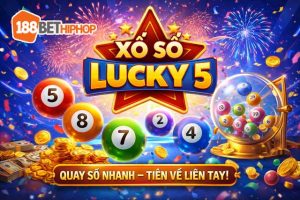 188Bet Hiphop Hướng Dẫn Cách Chơi Xổ Số Lucky 5 Chuẩn - Tiền Tỷ Về Tay