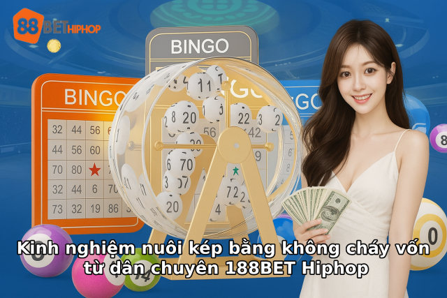 Đề Kép Bằng Và Mẹo Giữ Nhịp Ăn Thường Xuyên Từ 88BET Hiphop 6 Kinh nghiệm nuôi kép bằng không cháy vốn từ dân chuyên 188BET Hiphop