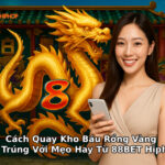 Quay Kho Báu Rồng Vàng dễ trúng với mẹo hay từ 88BET Hiphop