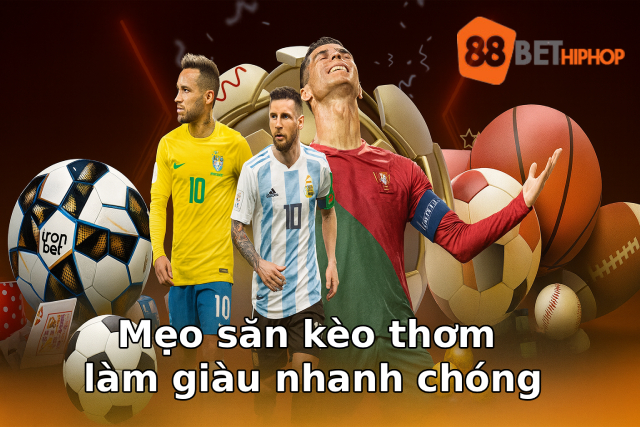 Giải Mã Kèo Thơm Là Gì? Cách Bắt Kèo Chuẩn Như Dân Cược Chuyên Nghiệp 4 Mẹo săn kèo thơm làm giàu nhanh chóng