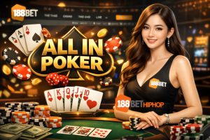 Tìm hiểu All In Poker tại 188BET là gì?